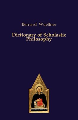 Dictionary of Scholastic Philosophy