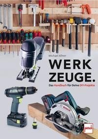 Werkzeuge. Das Handbuch für Deine DIY-Projekte