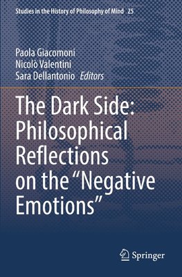 The Dark Side: Philosophical Reflections on the "Negative Emotions"