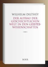 Der Aufbau der geschichtlichen Welt in den Geisteswissenschaften