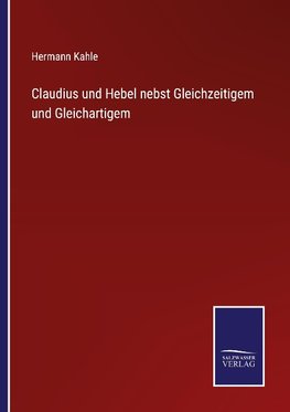 Claudius und Hebel nebst Gleichzeitigem und Gleichartigem