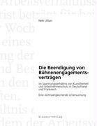 Die Beendigung von Bühnenengagementsverträgen im Spannungsverhältnis von Kunstfreiheit und Arbeitnehmerschutz in Deutschland und Frankreich