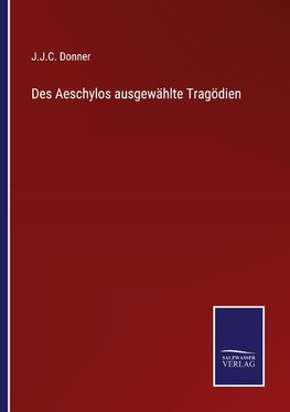 Des Aeschylos ausgewählte Tragödien