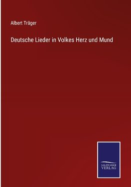 Deutsche Lieder in Volkes Herz und Mund