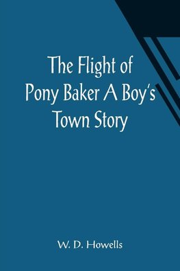 The Flight of Pony Baker A Boy's Town Story