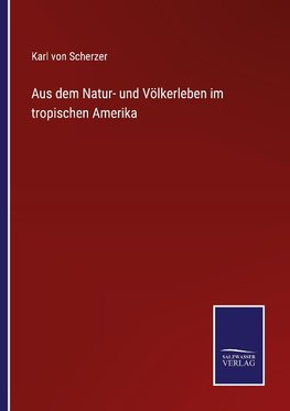 Aus dem Natur- und Völkerleben im tropischen Amerika