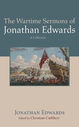 The Wartime Sermons of Jonathan Edwards