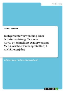 Fachgerechte Verwendung einer Schutzausrüstung für einen Covid-19-Schnelltest (Unterweisung Medizinische/r Fachangestellte/r, 1. Ausbildungsjahr)