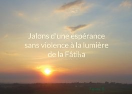 Jalons d'une espérance sans violence à la lumière de la Fâtiha