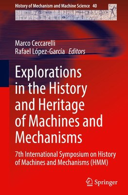 Explorations in the History and Heritage of Machines and Mechanisms