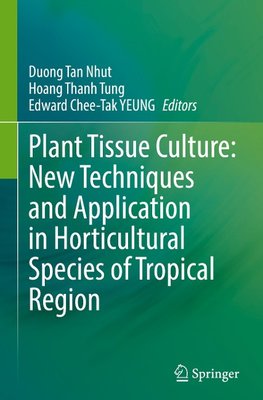 Plant Tissue Culture: New Techniques and Application in Horticultural Species of Tropical Region