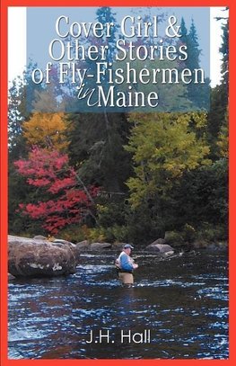 Cover Girl & Other Stories of Fly-Fishermen in Maine