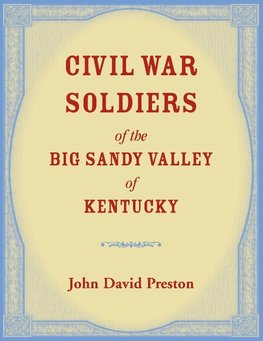 Civil War Soldiers of the Big Sandy Valley of Kentucky