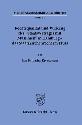 Rechtsqualität und Wirkung des »Staatsvertrages mit Muslimen in Hamburg« - Das Staatskirchenrecht im Fluss.