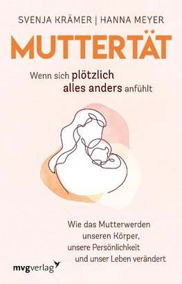 Muttertät -  Wenn sich plötzlich alles anders anfühlt