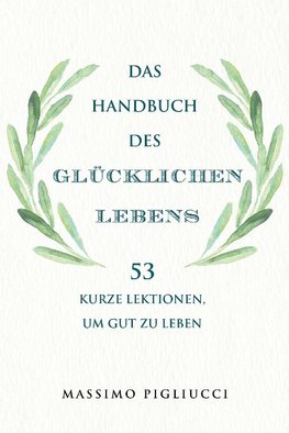 Das Handbuch des glücklichen Lebens