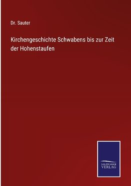 Kirchengeschichte Schwabens bis zur Zeit der Hohenstaufen