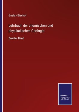 Lehrbuch der chemischen und physikalischen Geologie