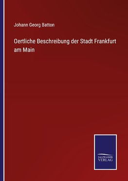 Oertliche Beschreibung der Stadt Frankfurt am Main