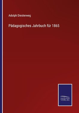 Pädagogisches Jahrbuch für 1865