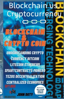 Blockchain And CryptoCoin. Understanding Crypto-Currency. Bitcoin Litecoin Etherum Smart Contracts Monero Tezos Decentralization Centralized Economies