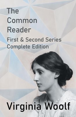 The Common Reader - First and Second Series - Complete Edition