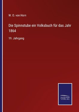 Die Spinnstube ein Volksbuch für das Jahr 1864