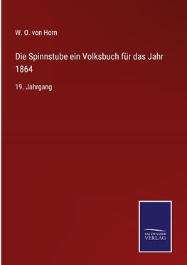 Die Spinnstube ein Volksbuch für das Jahr 1864