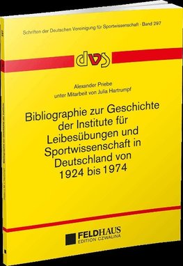 Bibliographie zur Geschichte der Institute für Leibesübungen und Sportwissenschaft in Deutschland von 1924-1974