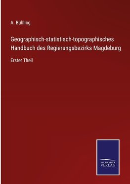 Geographisch-statistisch-topographisches Handbuch des Regierungsbezirks Magdeburg