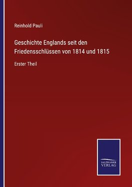 Geschichte Englands seit den Friedensschlüssen von 1814 und 1815