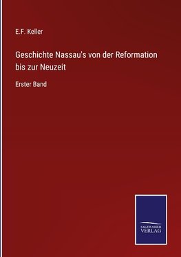 Geschichte Nassau's von der Reformation bis zur Neuzeit