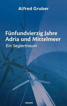 Fünfundvierzig Jahre Adria und Mittelmeer