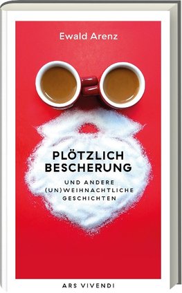 Plötzlich Bescherung und andere (un)weihnachtliche Geschichten