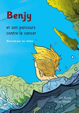 Benjy et son parcours contre le cancer, raconté par lui-même