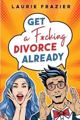 Get A F*cking Divorce Already