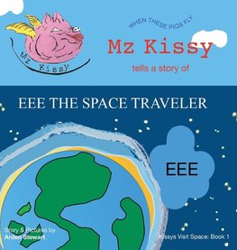 Mz Kissy Tells a Story of EEE the Space Traveler