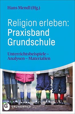 Religion erleben: Praxisband Grundschule