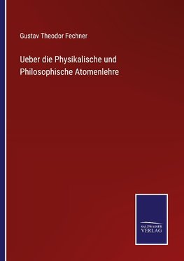 Ueber die Physikalische und Philosophische Atomenlehre