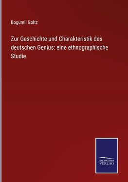 Zur Geschichte und Charakteristik des deutschen Genius: eine ethnographische Studie