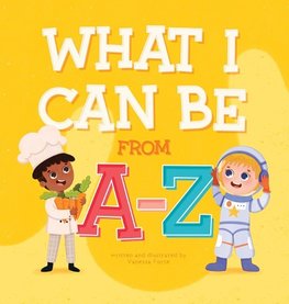 What I Can Be From A-Z