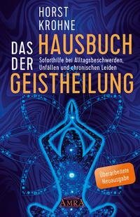 Das Hausbuch der Geistheilung (Überarbeitete Neuausgabe)