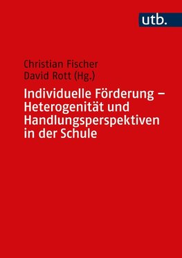 Individuelle Förderung - Heterogenität und Handlungsperspektiven in der Schule