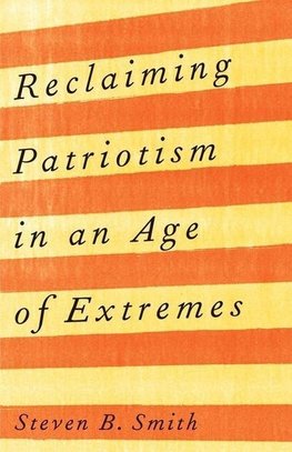 Reclaiming Patriotism in an Age of Extremes