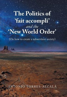 The Politics of 'Fait Accompli' and the 'New World Order'