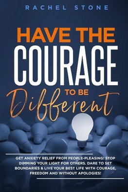 Have The Courage To Be Different