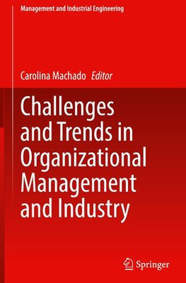 Challenges and Trends in Organizational Management and Industry