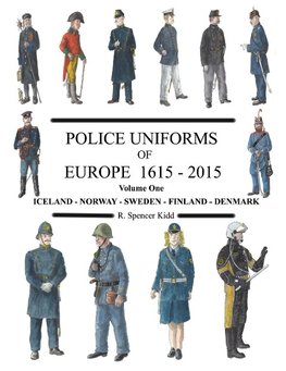 Police Uniforms of Europe 1615 - 2015 Volume One