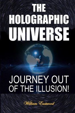 THE HOLOGRAPHIC UNIVERSE