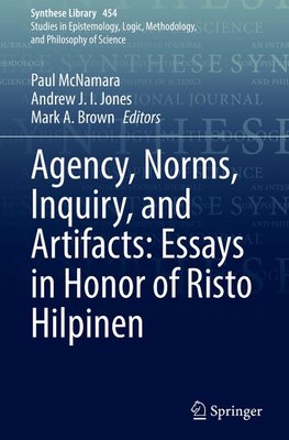 Agency, Norms, Inquiry, and Artifacts: Essays in Honor of Risto Hilpinen